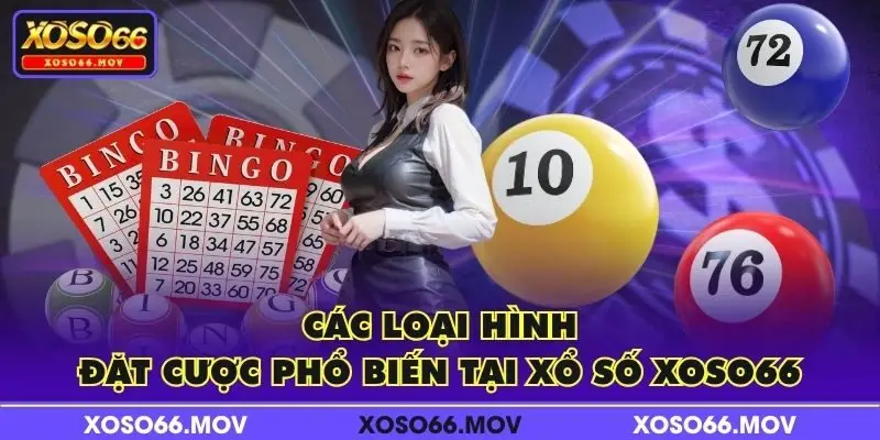 Các loại hình đặt cược phổ biến tại xổ số XOSO66