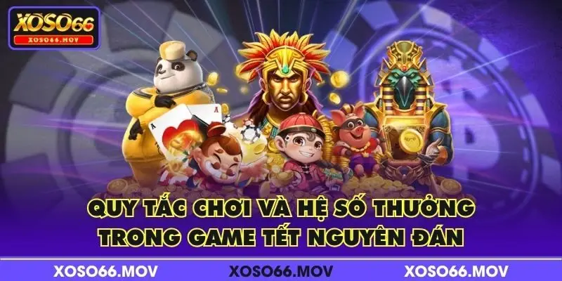 Quy tắc chơi và hệ số thưởng trong game Tết Nguyên Đán