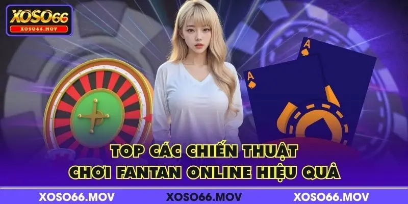 Top các chiến thuật chơi Fantan Online hiệu quả